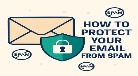 How to Effectively Protect Your Email Address from Spam