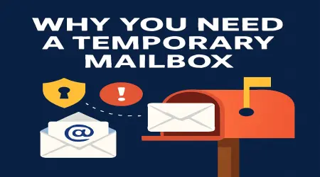 Why You Absolutely Need a Temporary Mailbox in 2025